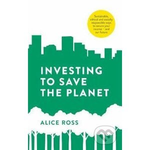 Investing To Save The Planet - Alice Ross