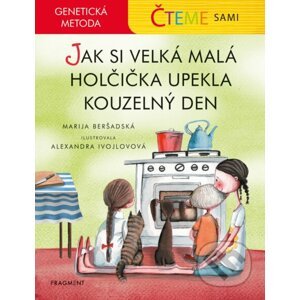 E-kniha Genetická metoda - Čteme sami: Jak si velká malá holčička upekla kouzelný den - Marija Beršadskaja, Alexandra Ivojlovová (ilustrátor)