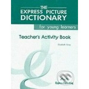 The Express Picture Dictionary for Young Learners: Teacher's Activity Book - Elizabeth Gray