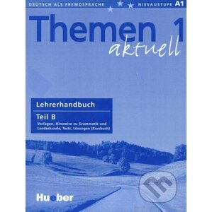 Themen 1 aktuell - Lehrerhandbuch Teil B - Max Hueber Verlag