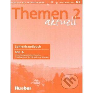 Themen 2 aktuell - Lehrerhandbuch Teil A - Max Hueber Verlag