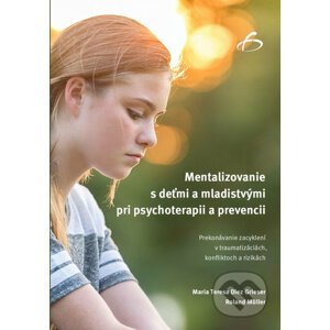 Mentalizovanie s deťmi a mladistvými pri psychoterapii a prevencii - Maria Teresa Diez Grieser, Roland Müller