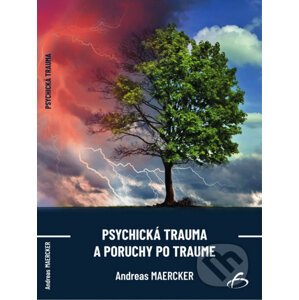 Psychická trauma a poruchy po traume - Andreas Maercker