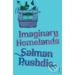 Imaginary Homelands - Salman Rushdie