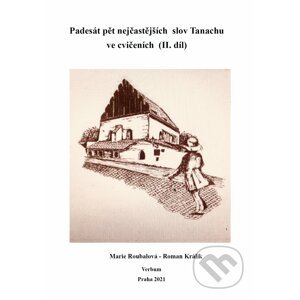 Padesát pět nejčastejších slov Tanachu ve cvičeních II. díl - Marie Roubalová, Roman Králik