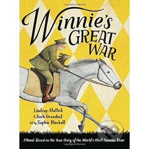 Winnie's Great War - Lindsay Mattick, Josh Greenhut, Sophie Blackall (ilustrátor)