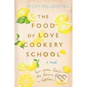 The Food of Love Cookery School - Nicky Pellegrino