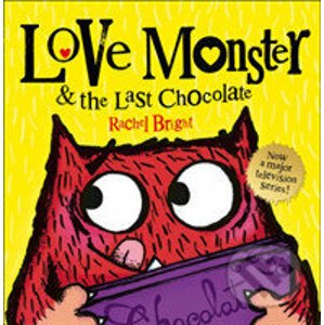 Love Monster and the Last Chocolate - Rachel Bright