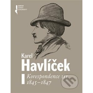 Karel Havlíček. Korespondence III. 1845 - 1847 - Robert Adam