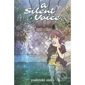 A Silent Voice Vol. 6 - Yoshitoki Oima (ilustrátor)