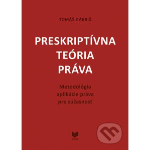 Preskriptívna teória práva - Tomáš Gábriš