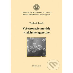 Vyšetrovacie metódy v lekárskej genetike - Vladimír Bošák