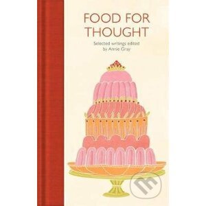 Food for Thought : Selected Writings - Annie Gray