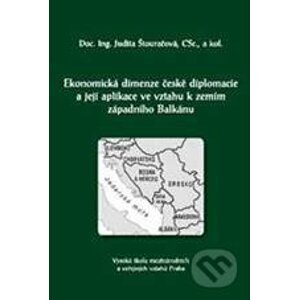 Ekonomická dimenze české diplomacie a její aplikace ve vztahu k zemím západního Balkánu - Judita Štouračová