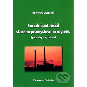 Sociální potenciál starého průmyslového regionu - František Zich