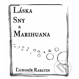 E-kniha Láska, sny a marihuana - Ľubomír Rabatin