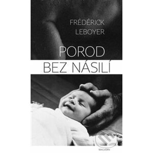 Porod bez násilí - Frederick Leboyer