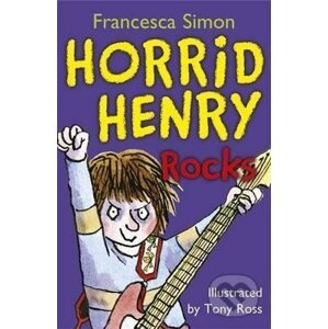 Horrid Henry Rock Star - Francesca Simon , Tony Ross (ilustrátor)