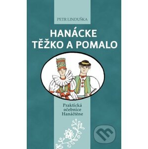 Hanácke těžko a pomalo - Petr Linduška