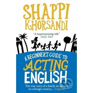 A Beginner's Guide To Acting English - Shappi Khorsandi