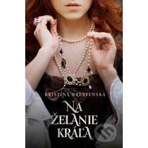 E-kniha Na želanie kráľa - Kristína Brestenská