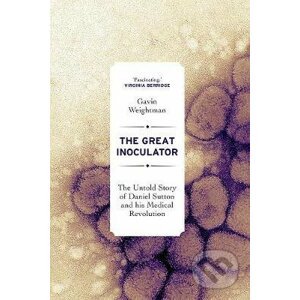 The Great Inoculator - Gavin Weightman