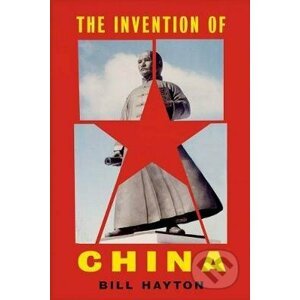 The Invention of China - Bill Hayton