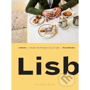 Lisboeta : Recipes from Portugal's City of Light - Nuno Mendes