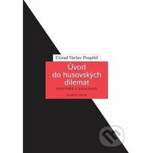Úvod do husovských dilemat - Ctirad Václav Pospíšil