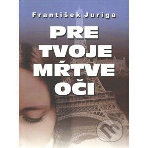 E-kniha Pre tvoje mŕtve oči - František Juriga