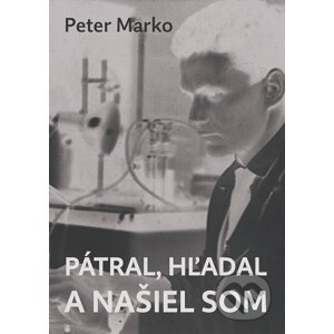 E-kniha Pátral, hľadal a našiel som - Peter Marko