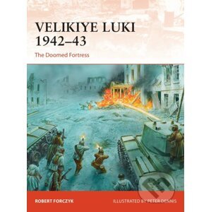 Velikiye Luki 1942-43 - Robert Forczyk, Peter Dennis (ilustrátor)