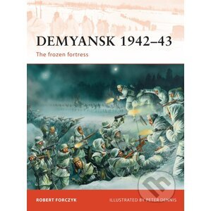 Demyansk 1942-43 - Robert Forczyk, Peter Dennis (ilustrátor)