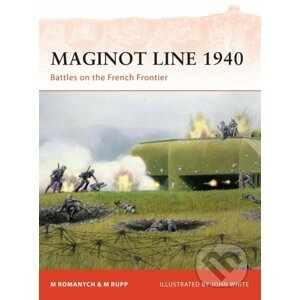 Maginot Line 1940 - Marc Romanych, Martin Rupp, John White (ilustrátor)