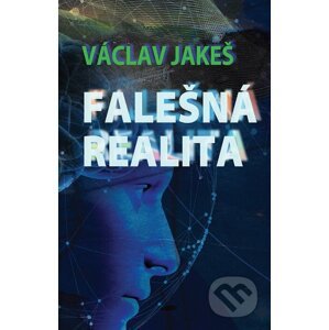 E-kniha Falešná realita - Václav Jakeš, Rosvita Mikulová (Ilustrátor)