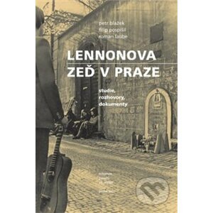 Lennonova zeď v Praze - Petr Blažek, Roman Laube, Filip Pospíšil