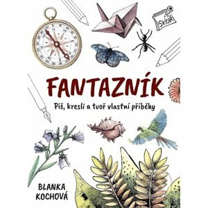 Fantazník - Piš, kresli a tvoř vlastní příběhy - Blanka Kochová