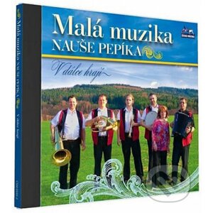 Malá muzika Nauše Pepíka: V dálce hrají - Malá Muzika Nauše Pepíka