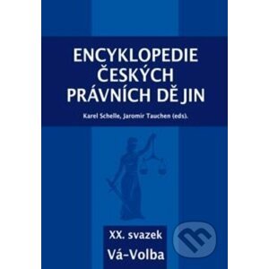 Encyklopedie českých právních dějin, XX. svazek Vá-Volba - Karel Schelle, Jaromír Tauchen