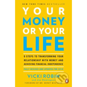 Your Money or Your Life - Vicki Robin, Joe Dominguez
