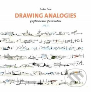 Drawing Analogies: Graphic Manual of Architecture - Andrea Ponsi