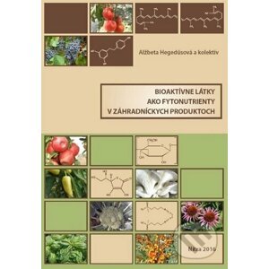 Bioaktívne látky ako fytonutrienty v záhradníckych produktoch - Alžbeta Hegedűsová