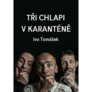 E-kniha Tři chlapi v karanténě - Ivo Tomášek