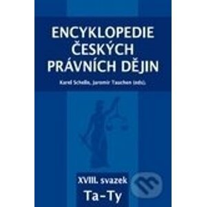 Encyklopedie českých právních dějin, XVIII. svazek Ta - Ty - Karel Schelle, Jaromír Tauchen, kolektiv autorů