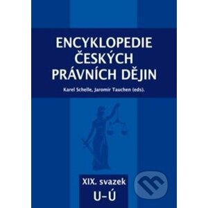 Encyklopedie českých právních dějin, XIX. svazek U - Ú - Karel Schelle, Jaromír Tauchen