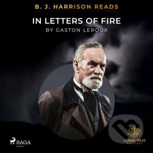 B. J. Harrison Reads In Letters of Fire (EN) - Gaston Leroux