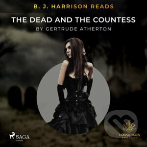 B. J. Harrison Reads The Dead and the Countess (EN) - Gertrude Atherton