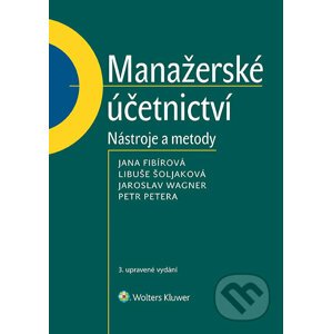 E-kniha Manažerské účetnictví - Jana Fibírová, Libuše Šoljaková, Jaroslav Wagner