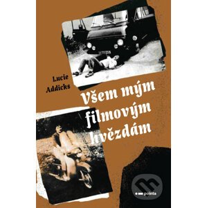 E-kniha Všem mým filmovým hvězdám - Lucie Addicks