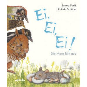 Ei, Ei, Ei! Die Maus hilft aus - Lorenz Pauli, Kathrin Schärer (ilustrátor)
